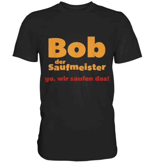 Bob der Saufmeister - Unisex Shirt